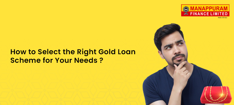 How to Select the Right Gold Loan Scheme for Your Needs