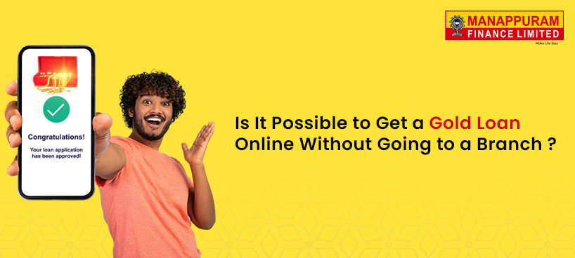 Is it possible to get an Online Gold Loan?