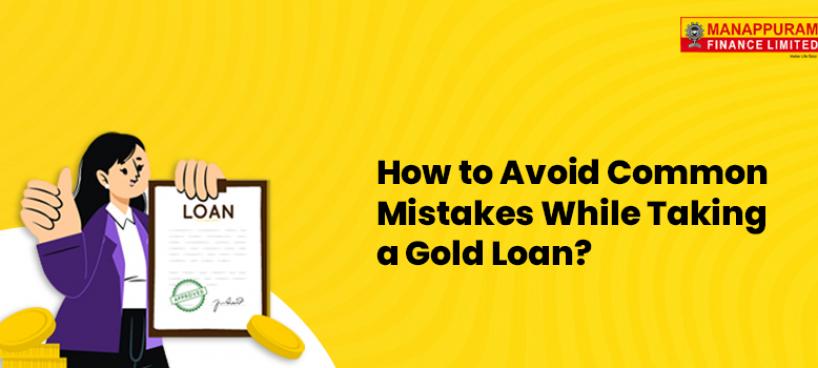 How to Avoid Common Mistakes While Taking a Gold Loan?