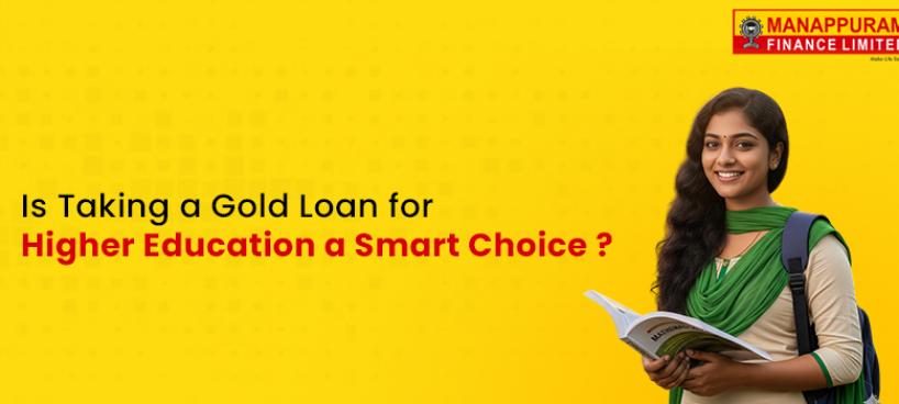 Is Taking a Gold Loan for Education a Smart Choice for Higher Studies?
