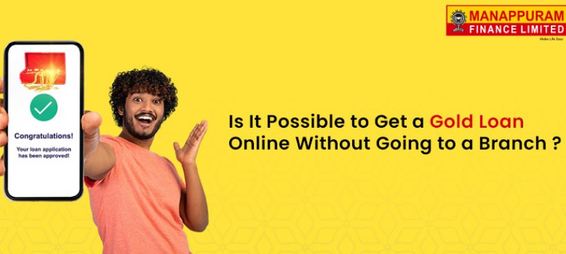 Is it possible to get an Online Gold Loan?