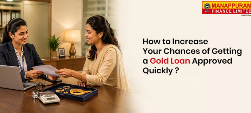 How to Increase Your Chances of Getting a Gold Loan Approved Quickly