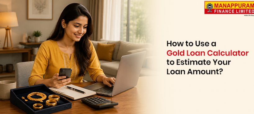 How to Use a Gold Loan Calculator to Estimate Your Loan Amount