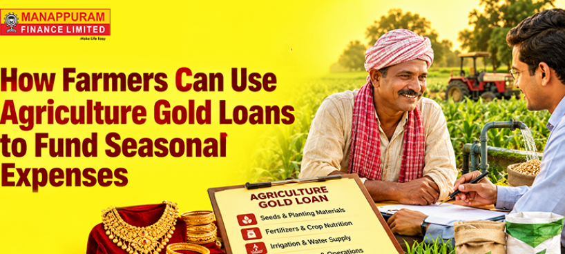 How Farmers Can Use Agriculture Gold Loans to Fund Seasonal Expenses