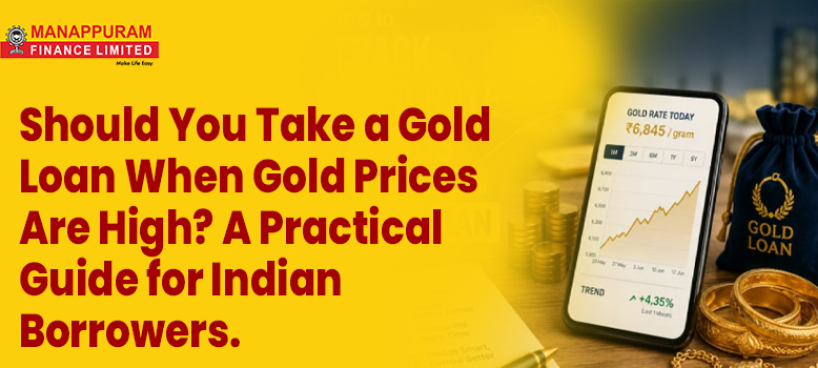Should You Take a Gold Loan When Gold Prices Are High? A Practical Guide for Indian Borrowers