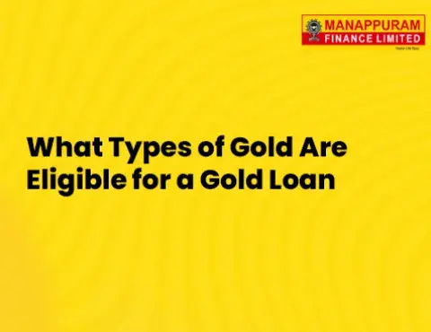 What Types of Gold Are Eligible for a Gold Loan: An Expert Guide