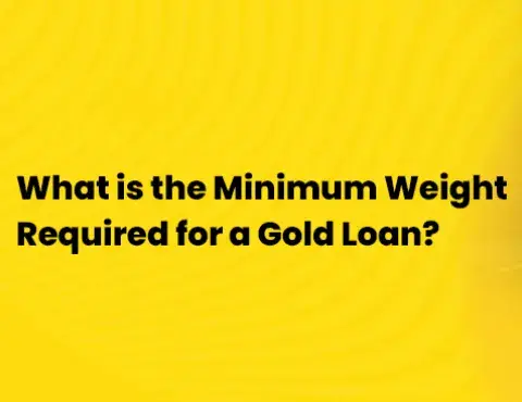 What is the Minimum Weight Required for a Gold Loan?