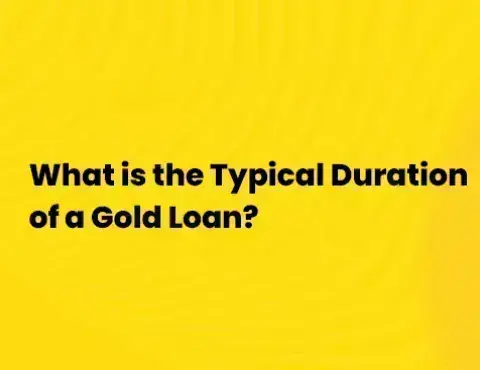 What is the Typical Duration of a Gold Loan?