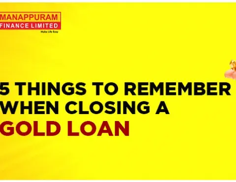 5 Things to Remember When Closing a Gold Loan