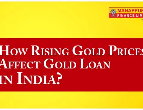 How Rising Gold Prices Affect Gold Loan in India?