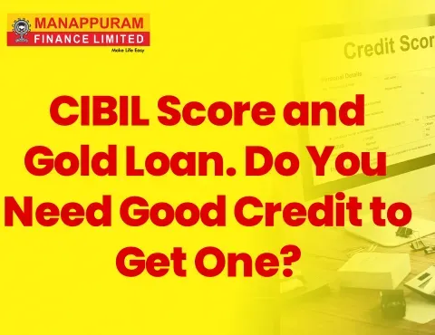 CIBIL Score and Gold Loan: Do You Need Good Credit to Get One?