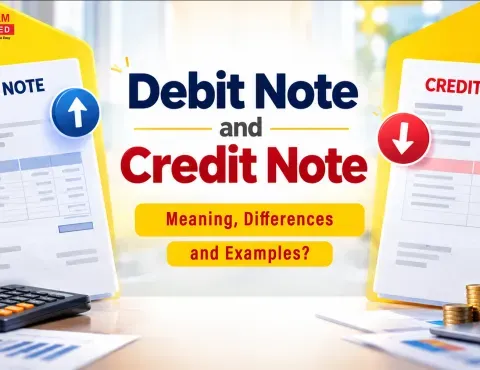 Debit Note and Credit Note: Meaning, Differences and Examples