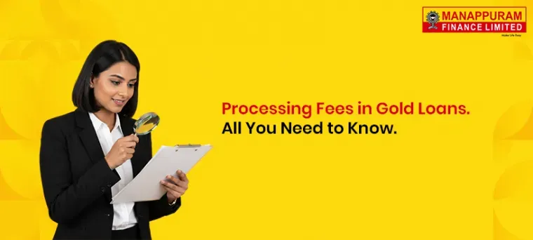 Processing Fees in Gold Loans – All You Need to Know