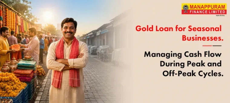 Gold Loan for Seasonal Businesses: Managing Cash Flow During Peak and Off-Peak Cycles