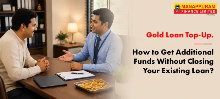Gold Loan Top-Up: How to Get Additional Funds Without Closing Your Existing Loan