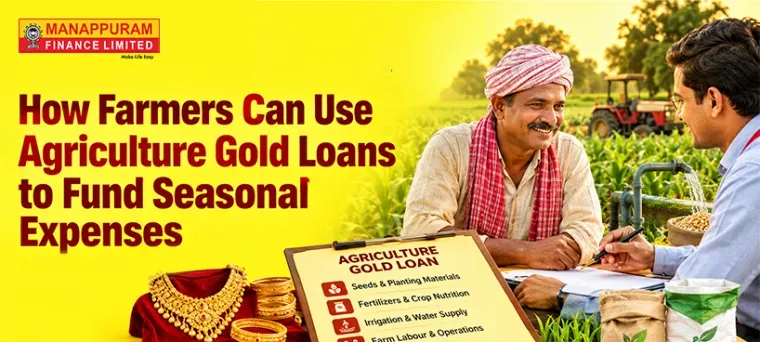 How Farmers Can Use Agriculture Gold Loans to Fund Seasonal Expenses