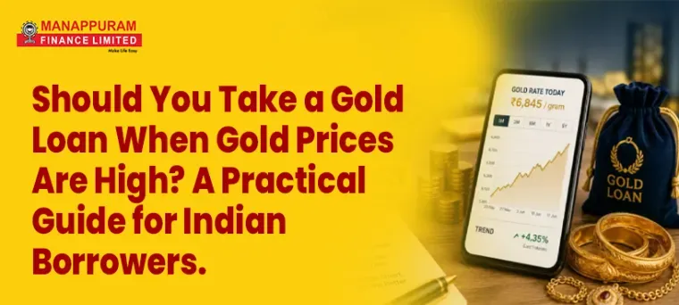 Should You Take a Gold Loan When Gold Prices Are High? A Practical Guide for Indian Borrowers