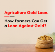 Agriculture Gold Loan: How Farmers Can Get a Loan Against Gold